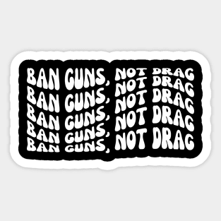 Ban Guns, Not Drag Sticker